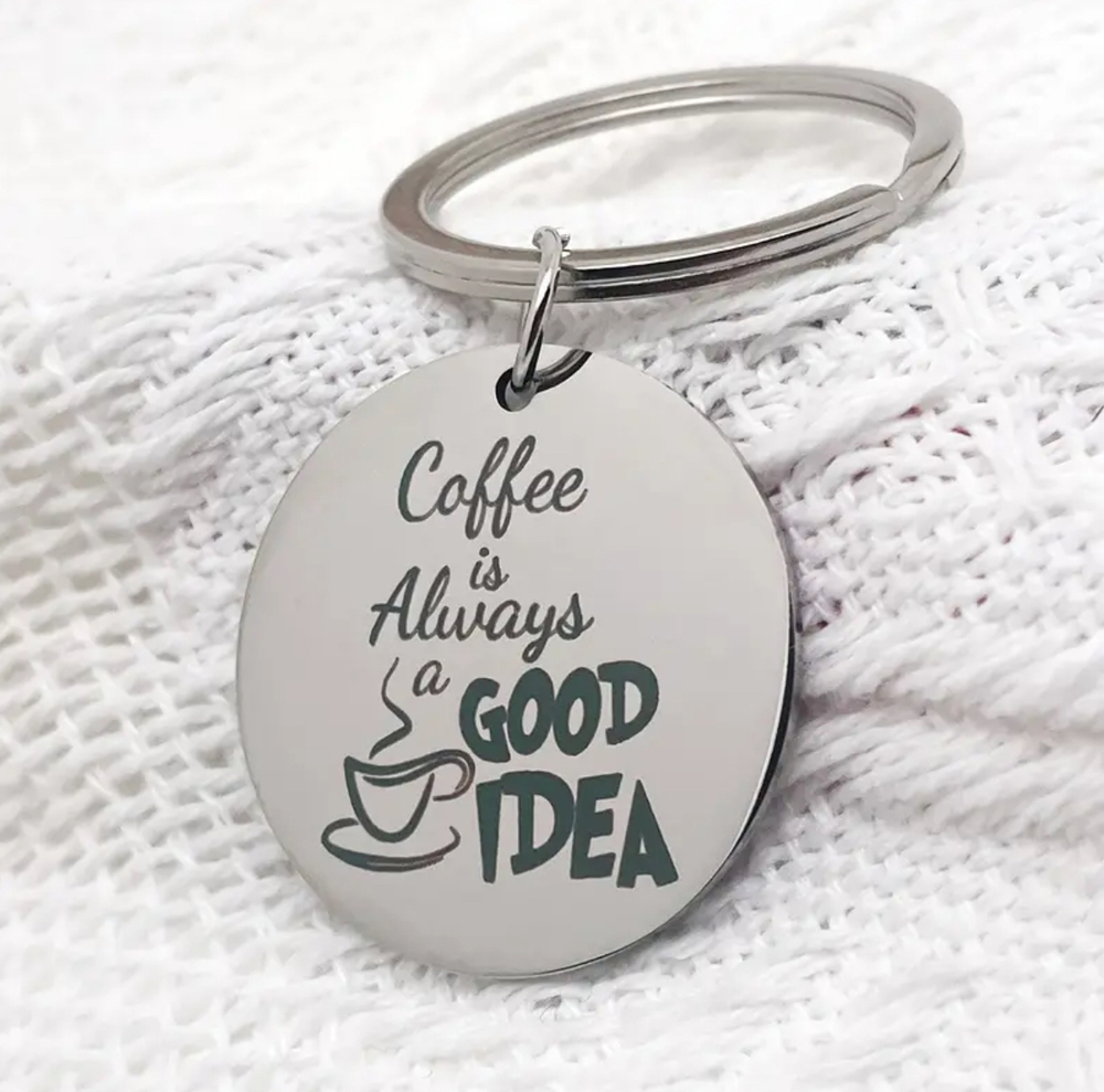 3/$25 Coffee is Always A Good Idea Stainless Steel Keychain NEW
